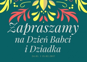 Zapraszamy Babcie i Dziadziusiów w dniach 24.01. i 15.02.2017 - UWAGA ZMIANY!